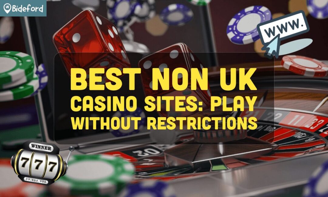 A Comprehensive Guide to Non-UK Casinos Accepting UK Players
