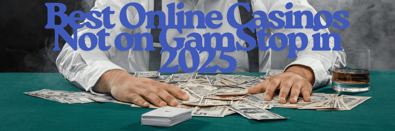 Top Casino Sites Not on Gamstop for Unrestricted Gaming